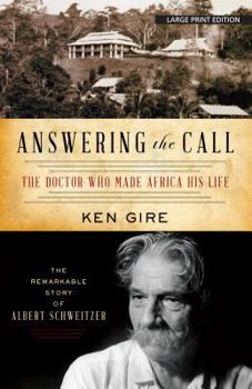 Paperback Answering the Call: The Doctor Who Made Africa His Life: The Remarkable Story of Alber Schweitzer [Large Print] Book