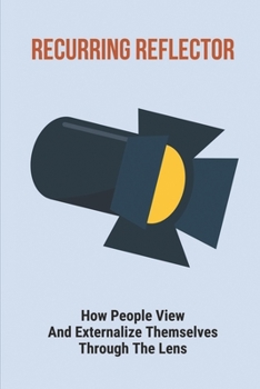 Paperback Recurring Reflector: How People View And Externalize Themselves Through The Lens: Lecter'S Continuing Influence Upon Popular Culture Book