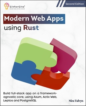 Paperback Modern Web Apps using Rust, Second Edition: Build full-stack app on a framework-agnostic core, using Axum, Actix Web, Leptos and PostgreSQL Book