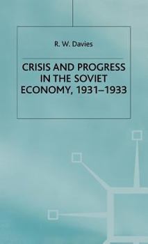 The Industrialisation of Soviet Russia, Volume 4: Crisis and Progress in the Soviet Economy, 1931-1933