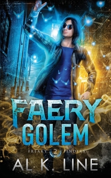 Faery Golem - Book #2 of the Freaky Finders