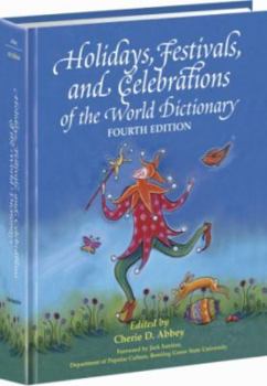 Hardcover Holidays, Festivals and Celebrations of the World Dictionary: Detailing More Than 3,000 Observances from All 50 States and More Than 100 Nations, A ... Holy Days, Feasts, and Fasts, Includi Book