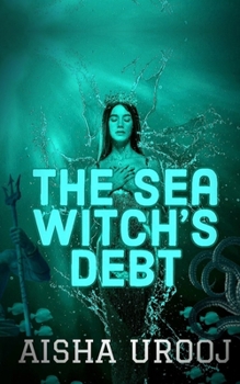 The Sea Witch’s Debt: Prequel to The Stone Mermaid (Fairytales)