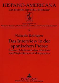 Paperback Das Interview in Der Spanischen Presse: Formen, Arbeitsmethoden, Absichten Und Moeglichkeiten Zur Manipulation [German] Book