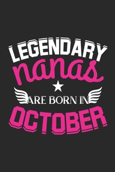 Legendary Nanas Are Born In October: Lined Nanas Journal Notebook Diary as  Birthday, Appreciation, Welcome, Farewell, Thank You, ... gifts. Cute Nanas Birthday Journal
