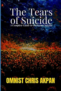 Paperback The Tears of Suicide: A Complete Guide to Overcome Suicide Book