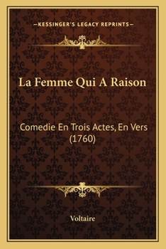 Paperback La Femme Qui A Raison: Comedie En Trois Actes, En Vers (1760) Book
