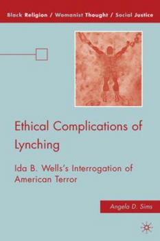 Hardcover Ethical Complications of Lynching: Ida B. Wells's Interrogation of American Terror Book