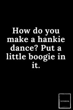 Lined Blank Notebook Drawing Pad: Unlined Ruled Pages Book (6 x 9 inches) - 100 Pages Journal II Planning, Drawing, Sketching, Writing,: How do you ... Put a little boogie in it. (Best Dad Jokes)