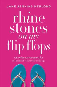 Paperback Rhinestones on My Flip-Flops: Choosing Extravagant Joy in the Midst of Everyday Mess-Ups Book