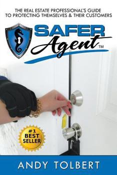 Paperback The Safer Agent: The Real Estate Professional's Guide to Protecting Themselves & Their Customers Book
