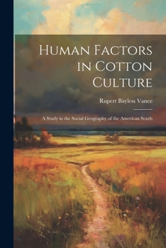 Paperback Human Factors in Cotton Culture; a Study in the Social Geography of the American South Book