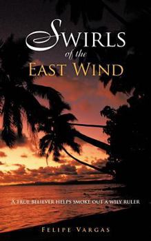 Paperback Swirls of the East Wind: A True Believer Helps Smoke Out a Wily Ruler Book