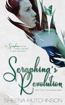 Seraphina's Revolution (The Seraphina Series) - Book #4 of the Seraphina