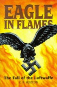 Hardcover Eagle in Flames: The Fall of the Luftwaffe Book