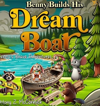 Hardcover Benny Builds His Dreamboat: Benny's Brave Adventures Book