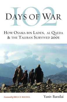 Hardcover 102 Days of War: How Osama Bin Laden, Al Qaeda & the Taliban Survived 2001 Book