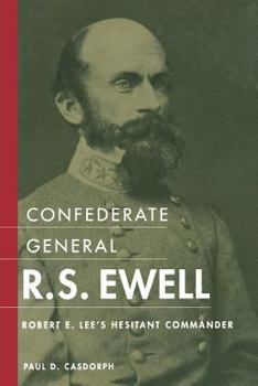 Paperback Confederate General R.S. Ewell: Robert E. Lee's Hesitant Commander Book