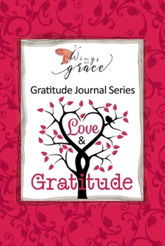 Wings of Grace Gratitude Journal Series Love and Gratitude