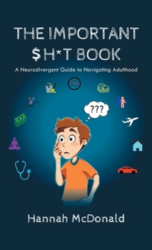 Hardcover The Important Shit Book: A Neurodivergent Guide to Navigating Adulthood Book