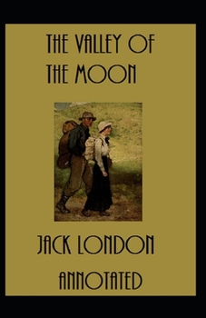 Paperback The Valley of the Moon: Jack London (Classics, Literature) [Annotated] Book