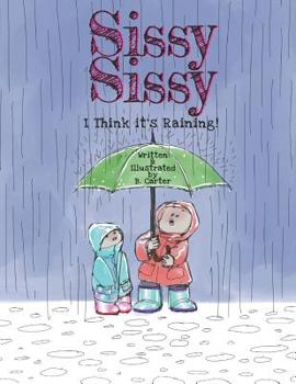 Paperback Sissy Sissy: I Think it's Raining! Book