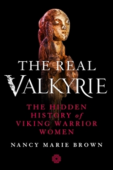 Hardcover The Real Valkyrie: The Hidden History of Viking Warrior Women Book