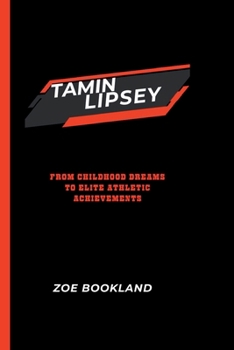 TAMIN LIPSEY: From Childhood Dreams to Elite Athletic Achievements
