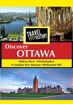 DVD Travel Thru History: Ottawa Ontario Canada Book