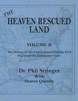 Paperback The Heaven Rescued Land, Vol. II, the History of the United States from the Civil War Until the Eisenhower Years Book