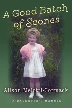 Paperback A Good Batch of Scones: A Daughter's Memoir Book