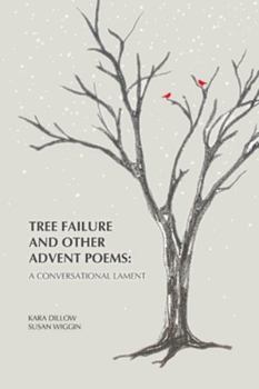 Paperback Tree Failure and Other Advent Poems: A Conversational Lament Book