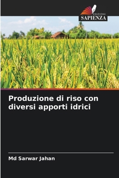 Produzione di riso con diversi apporti idrici (Italian Edition)