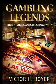 Paperback Gambling Legends: True Stories and Amazing Facts Book