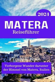 Paperback Matera Reiseführer 2024: Verborgene Wunder darunter der Himmel von Matera, Italien [German] Book