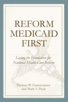 Paperback Reform Medicaid First: Laying the Foundation for National Health Care Reform Book