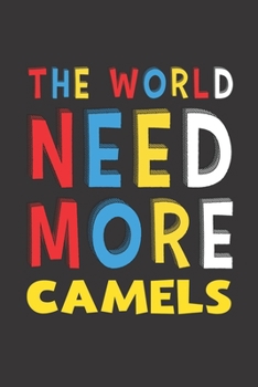 Paperback The World Need More Camels: Camels Lovers Funny Gifts Journal Lined Notebook 6x9 120 Pages Book