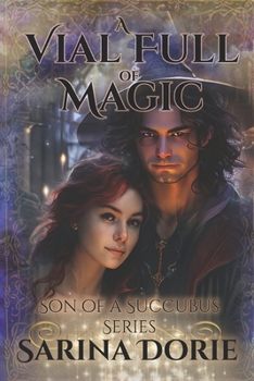 A Vial Full of Magic - Book #6 of the Son of a Succubus