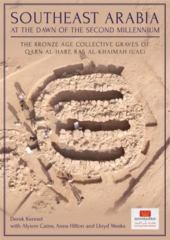 Hardcover Southeast Arabia at the Dawn of the Second Millennium: The Bronze Age Collective Graves of Qarn Al-Harf, Ras Al-Khaimah (Uae) Book