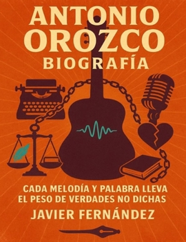 Paperback Antonio Orozco biografía: Cada melodía y palabra lleva el peso de verdades no dichas [Spanish] Book