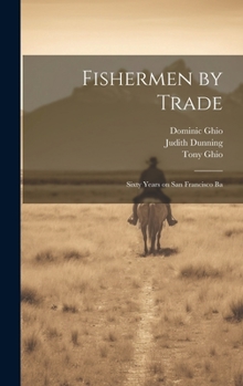 Hardcover Fishermen by Trade: Sixty Years on San Francisco Ba Book