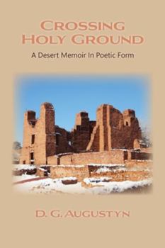 Paperback Crossing Holy Ground: A Desert Memoir in Poetic Form Book