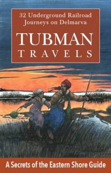 Paperback Tubman Travels: 32 Underground Railroad Journeys on Delmarva Book