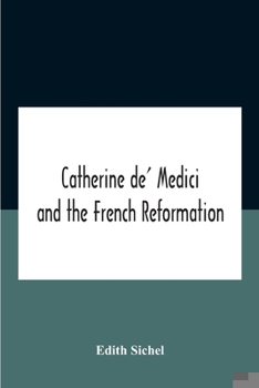 Paperback Catherine De' Medici And The French Reformation Book