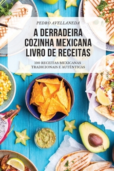 Paperback A Derradeira Cozinha Mexicana Livro de Receitas [Portuguese] Book