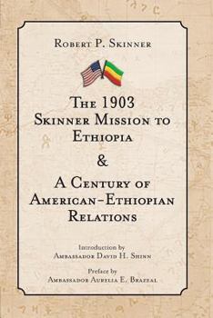 Hardcover The 1903 Skinner Mission to Ethiopia: & a Century of Ethiopian-American Relations Book