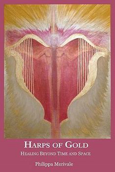 Paperback Harps of Gold: Healing Beyond Time and Space Book