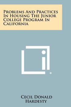 Paperback Problems and Practices in Housing the Junior College Program in California Book