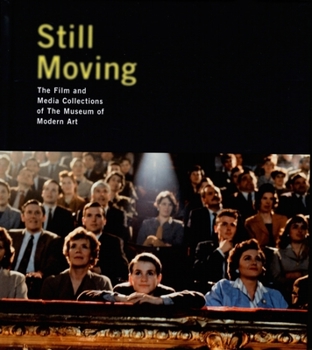 Hardcover Still Moving: The Film and Media Collections of the Museum of Modern Art Book