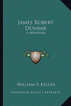 James Robert Dunbar: A Memorial
